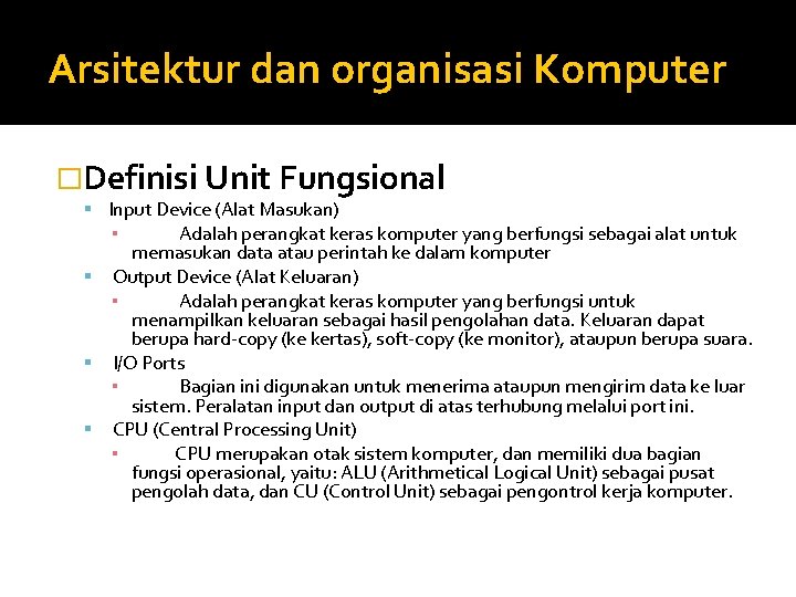 Arsitektur dan organisasi Komputer �Definisi Unit Fungsional Input Device (Alat Masukan) Adalah perangkat keras