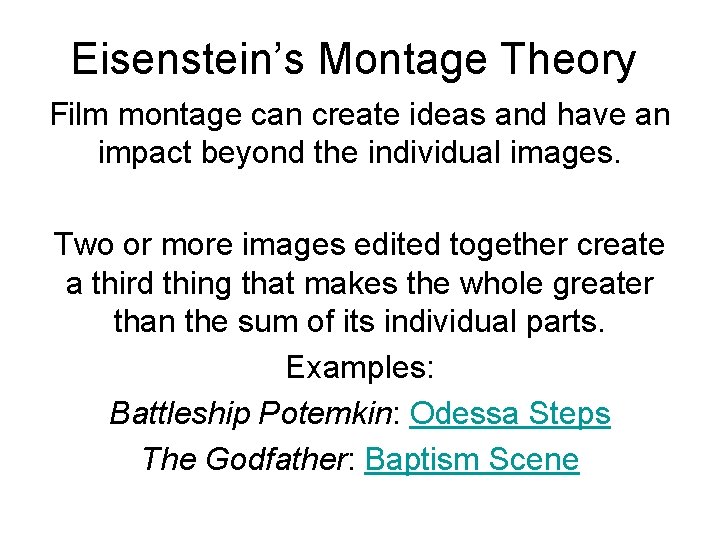 Eisenstein’s Montage Theory Film montage can create ideas and have an impact beyond the