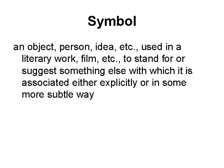 Symbol an object, person, idea, etc. , used in a literary work, film, etc.
