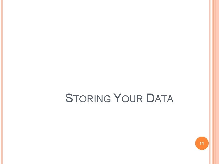 STORING YOUR DATA 11 