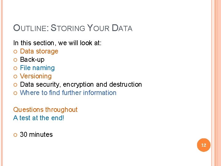 OUTLINE: STORING YOUR DATA In this section, we will look at: Data storage Back-up