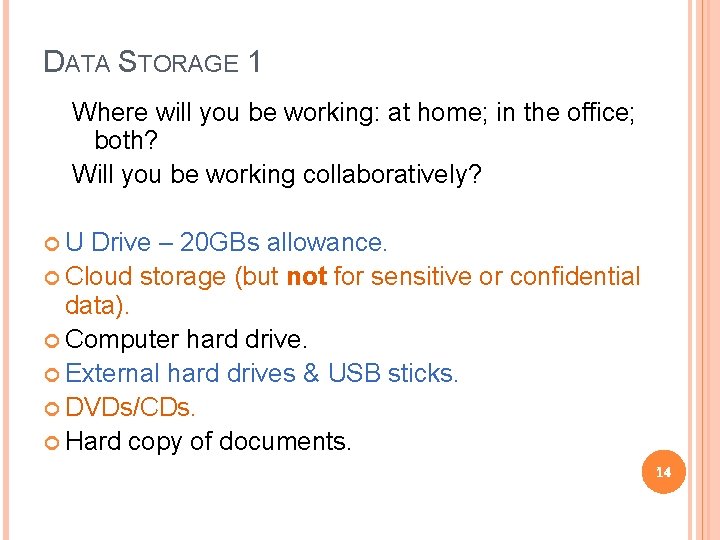 DATA STORAGE 1 Where will you be working: at home; in the office; both?