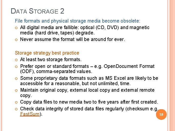 DATA STORAGE 2 File formats and physical storage media become obsolete: All digital media