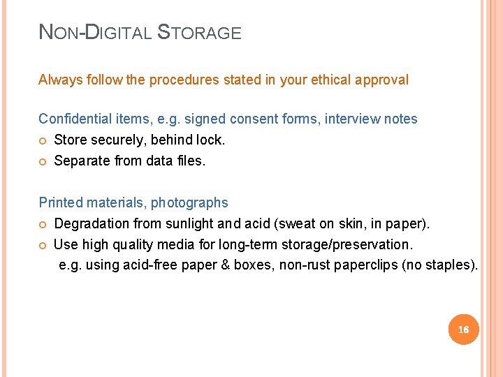 NON-DIGITAL STORAGE Always follow the procedures stated in your ethical approval Confidential items, e.