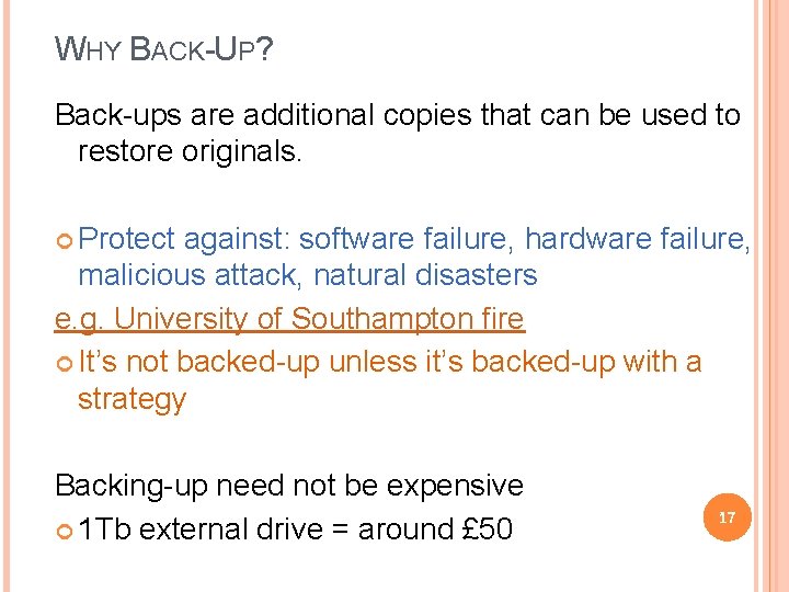 WHY BACK-UP? Back-ups are additional copies that can be used to restore originals. Protect