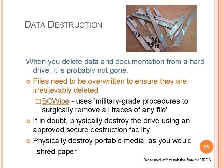 DATA DESTRUCTION When you delete data and documentation from a hard drive, it is