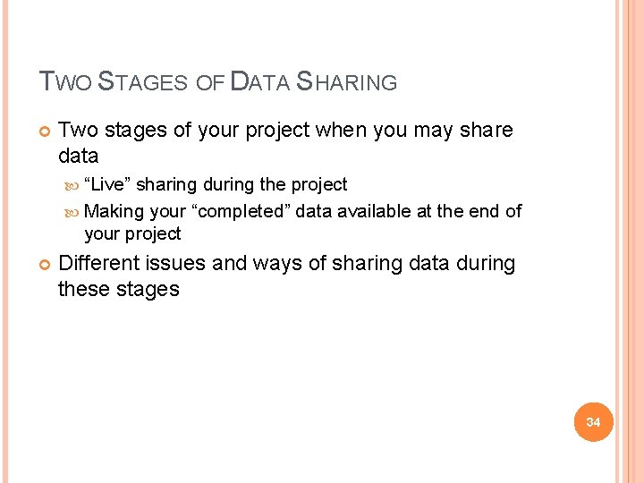 TWO STAGES OF DATA SHARING Two stages of your project when you may share