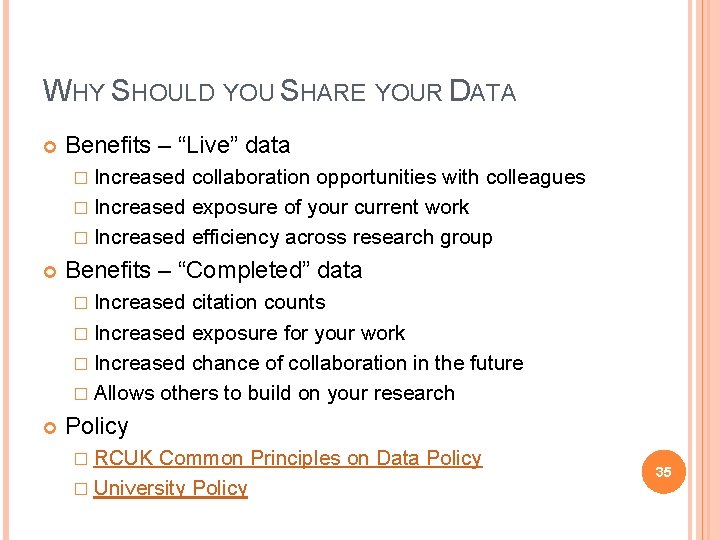 WHY SHOULD YOU SHARE YOUR DATA Benefits – “Live” data � Increased collaboration opportunities