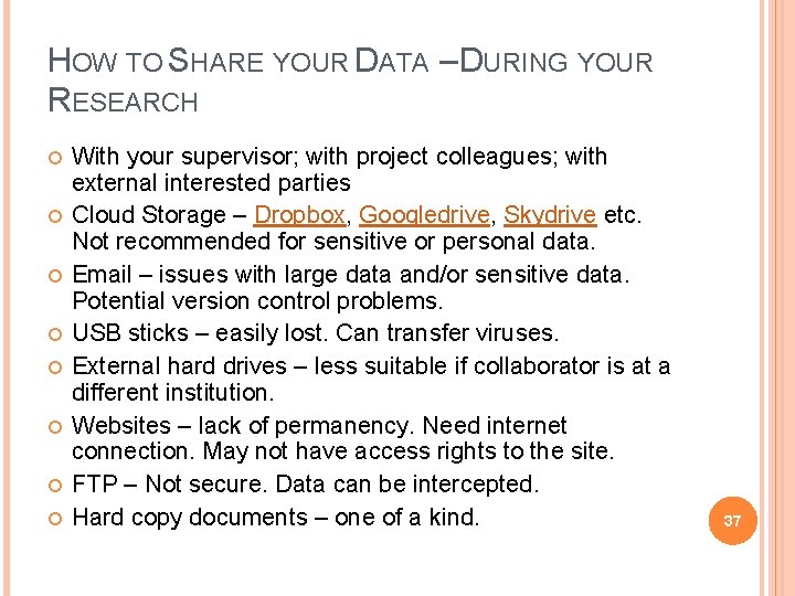 HOW TO SHARE YOUR DATA – DURING YOUR RESEARCH With your supervisor; with project