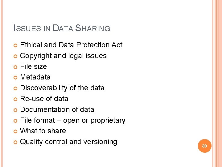 ISSUES IN DATA SHARING Ethical and Data Protection Act Copyright and legal issues File