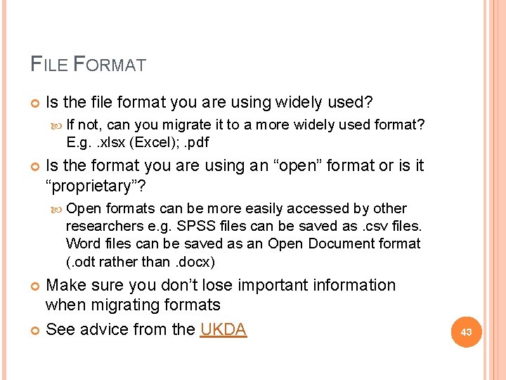 FILE FORMAT Is the file format you are using widely used? If not, can