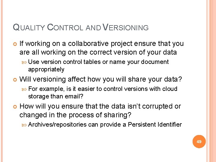 QUALITY CONTROL AND VERSIONING If working on a collaborative project ensure that you are