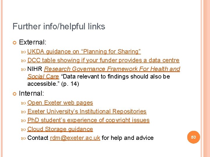 Further info/helpful links External: UKDA guidance on “Planning for Sharing” DCC table showing if