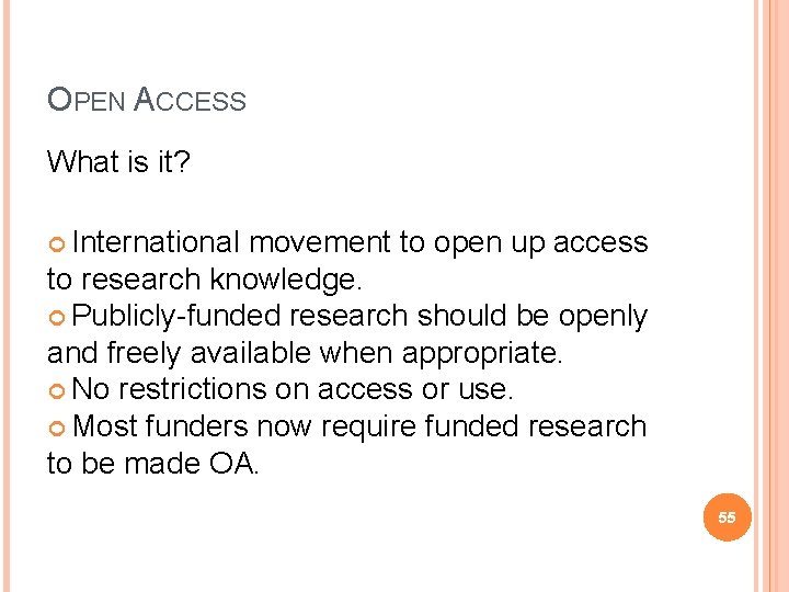 OPEN ACCESS What is it? International movement to open up access to research knowledge.