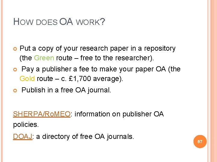 HOW DOES OA WORK? Put a copy of your research paper in a repository