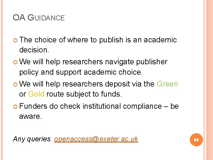 OA GUIDANCE The choice of where to publish is an academic decision. We will
