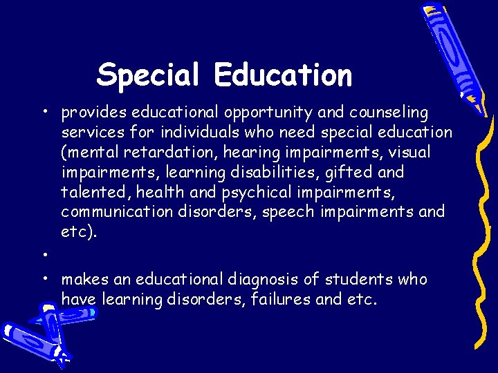 Special Education • provides educational opportunity and counseling services for individuals who need special