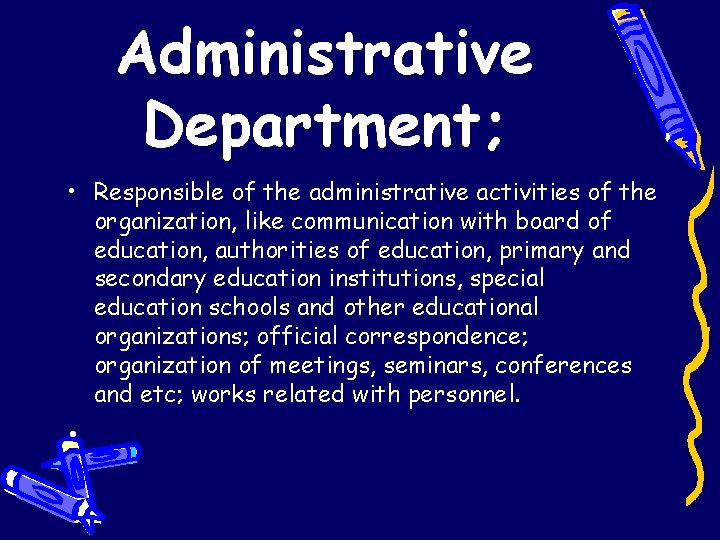 Administrative Department; • Responsible of the administrative activities of the organization, like communication with