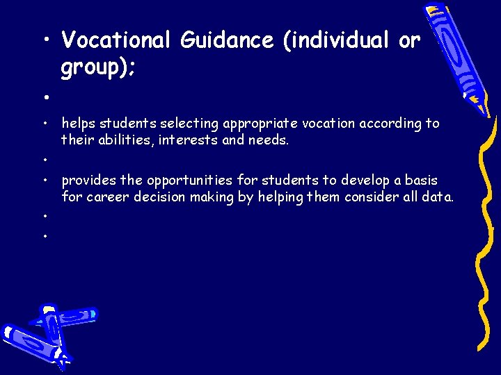  • Vocational Guidance (individual or group); • • helps students selecting appropriate vocation