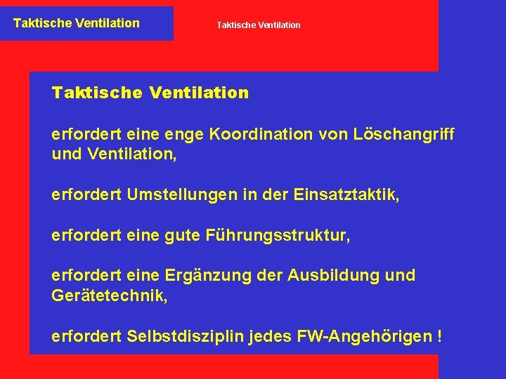 Taktische Ventilation erfordert eine enge Koordination von Löschangriff und Ventilation, erfordert Umstellungen in der