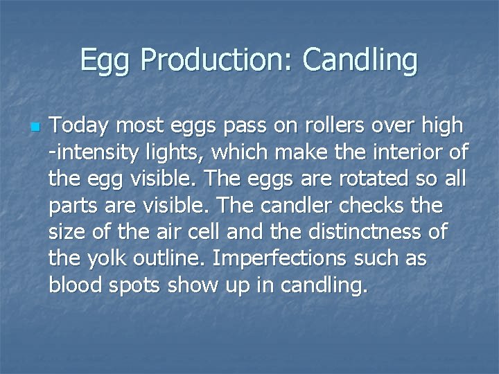 Egg Production: Candling n Today most eggs pass on rollers over high -intensity lights,