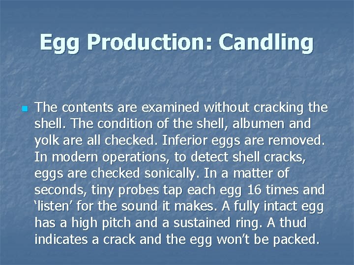 Egg Production: Candling n The contents are examined without cracking the shell. The condition