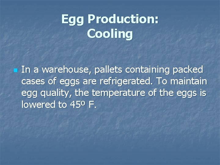 Egg Production: Cooling n In a warehouse, pallets containing packed cases of eggs are