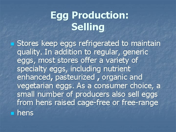 Egg Production: Selling n n Stores keep eggs refrigerated to maintain quality. In addition