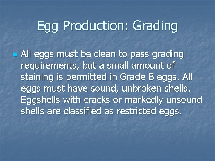 Egg Production: Grading n All eggs must be clean to pass grading requirements, but