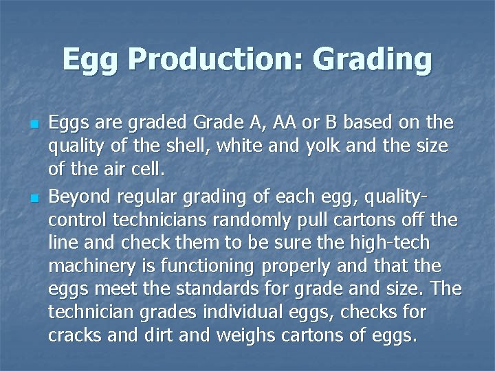 Egg Production: Grading n n Eggs are graded Grade A, AA or B based