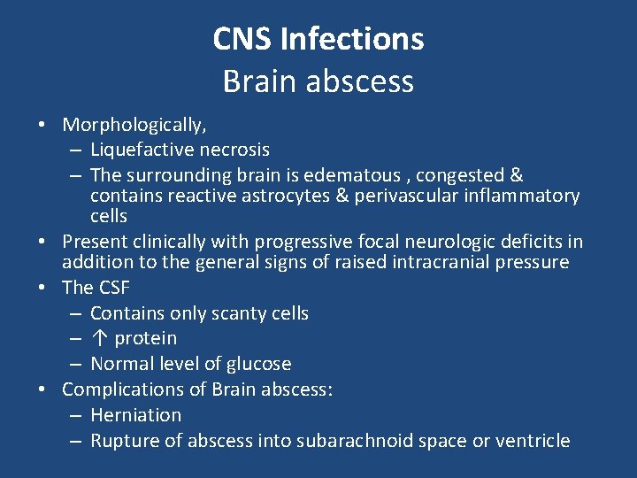 CNS Infections Brain abscess • Morphologically, – Liquefactive necrosis – The surrounding brain is