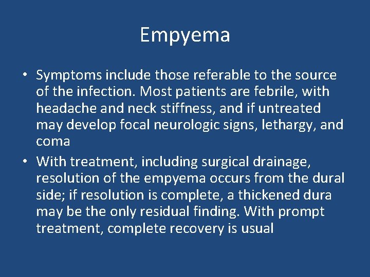 Empyema • Symptoms include those referable to the source of the infection. Most patients