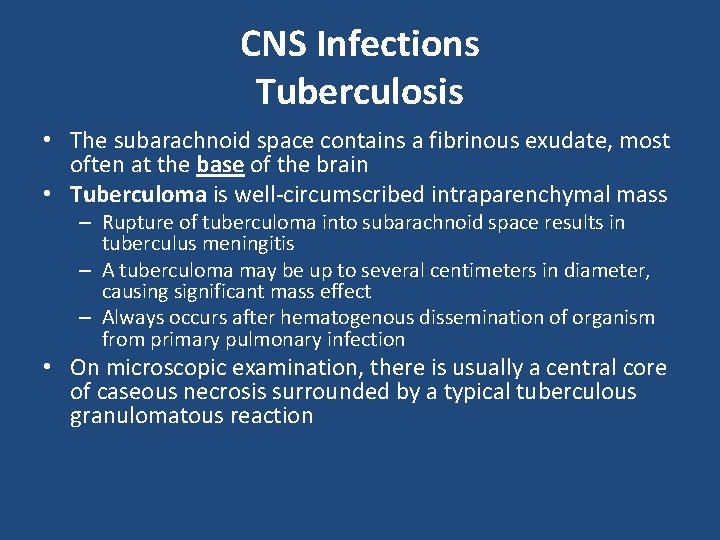 CNS Infections Tuberculosis • The subarachnoid space contains a fibrinous exudate, most often at