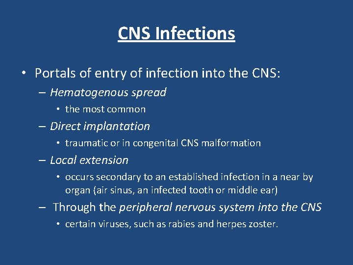 CNS Infections • Portals of entry of infection into the CNS: – Hematogenous spread