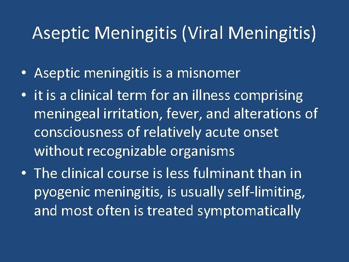 Aseptic Meningitis (Viral Meningitis) • Aseptic meningitis is a misnomer • it is a