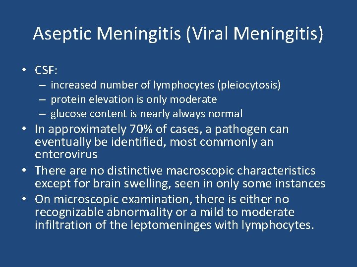 Aseptic Meningitis (Viral Meningitis) • CSF: – increased number of lymphocytes (pleiocytosis) – protein