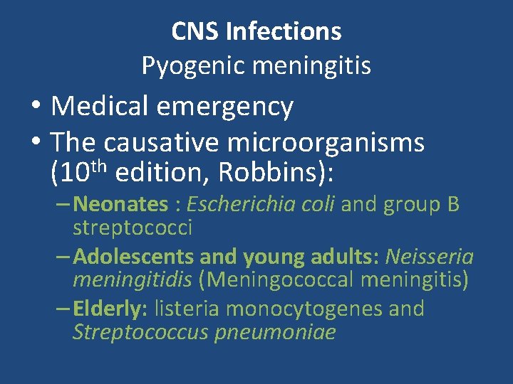 CNS Infections Pyogenic meningitis • Medical emergency • The causative microorganisms (10 th edition,