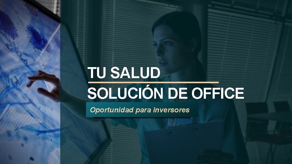 TU SALUD SOLUCIÓN DE OFFICE Oportunidad para inversores 