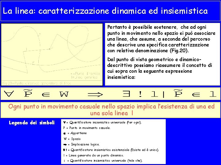 La linea: caratterizzazione dinamica ed insiemistica Pertanto è possibile sostenere, che ad ogni punto