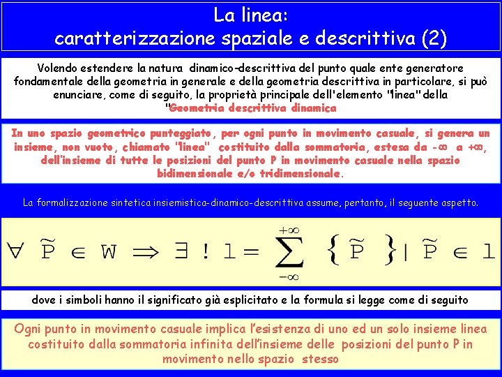 La linea: caratterizzazione spaziale e descrittiva (2) Volendo estendere la natura dinamico-descrittiva del punto