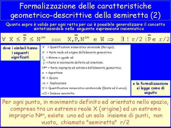 Formalizzazione delle caratteristiche geometrico-descrittive della semiretta (2) Quanto sopra è valido per ogni retta