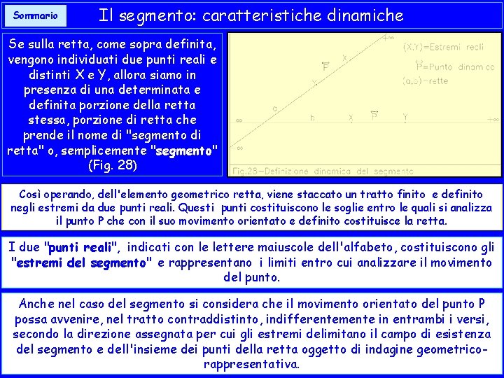 Sommario Il segmento: caratteristiche dinamiche Se sulla retta, come sopra definita, vengono individuati due