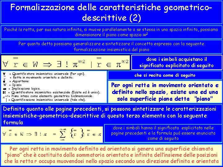 Formalizzazione delle caratteristiche geometricodescrittive (2) Poiché la retta, per sua natura infinita, si muove