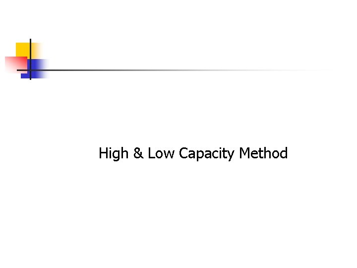 High & Low Capacity Method 