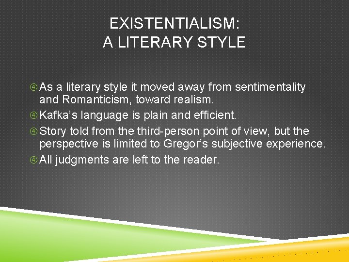 EXISTENTIALISM: A LITERARY STYLE As a literary style it moved away from sentimentality and