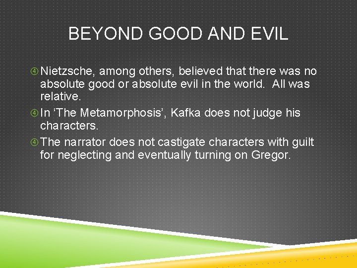 BEYOND GOOD AND EVIL Nietzsche, among others, believed that there was no absolute good