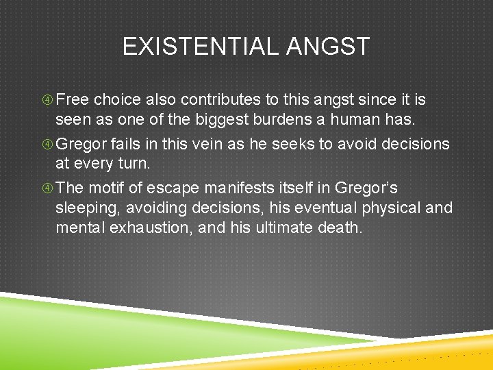 EXISTENTIAL ANGST Free choice also contributes to this angst since it is seen as