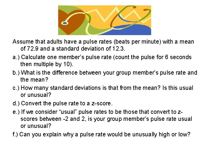 Assume that adults have a pulse rates (beats per minute) with a mean of