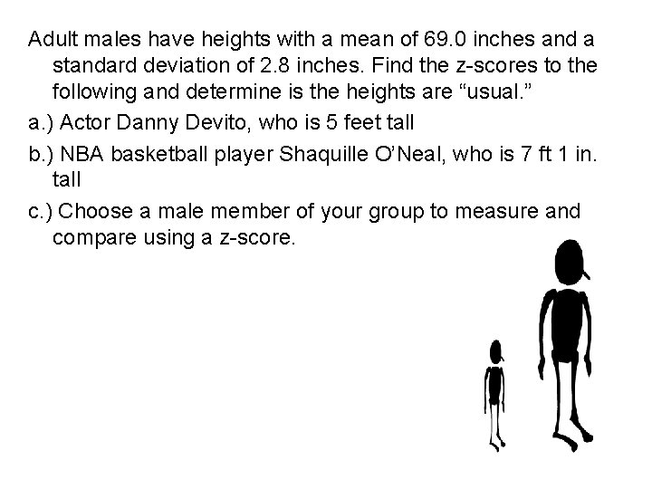 Adult males have heights with a mean of 69. 0 inches and a standard