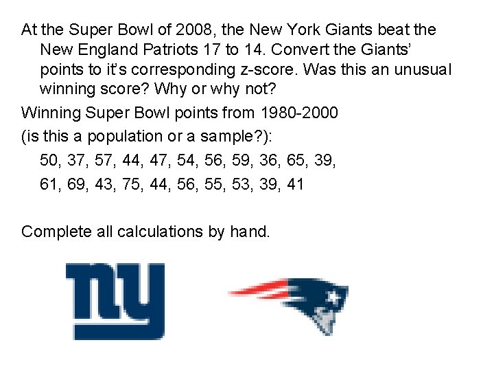 At the Super Bowl of 2008, the New York Giants beat the New England